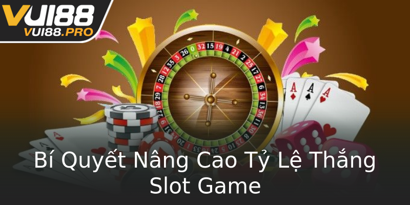Bí Quyết Nâng Cao Tỷ Lệ Thắng Slot Game Bí Quyết Nâng Cao Tỷ Lệ Thắng Slot Game