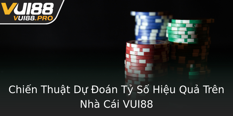 Chiến Thuật Dự Đoán Tỷ Số Hiệu Quả Trên Nhà Cái VUI88 Chiến Thuật Dự Đoán Tỷ Số Hiệu Quả Trên Nhà Cái VUI88