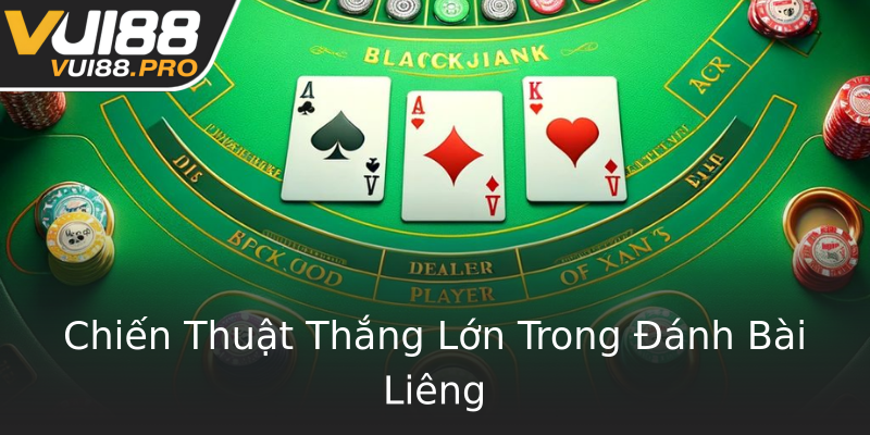 Chiến Thuật Thắng Lớn Trong Đánh Bài Liêng Chiến Thuật Thắng Lớn Trong Đánh Bài Liêng
