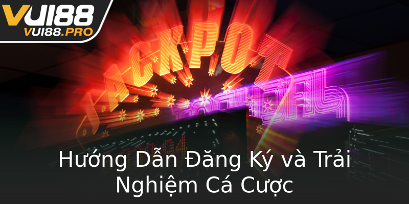 Hướng Dẫn Đăng Ký và Trải Nghiệm Cá Cược Hướng Dẫn Đăng Ký và Trải Nghiệm Cá Cược