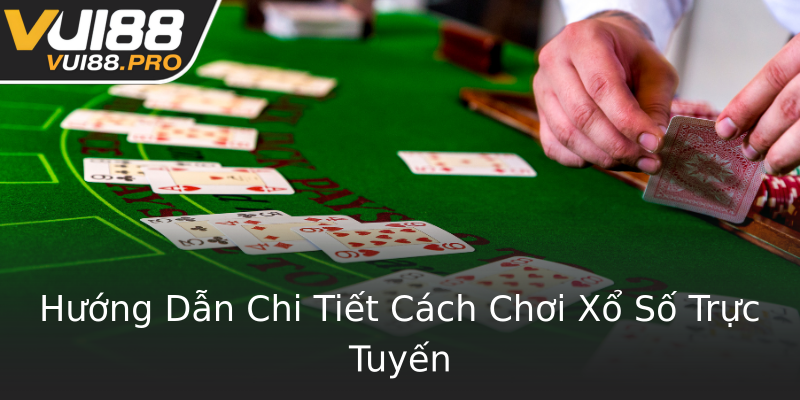 Hướng Dẫn Chi Tiết Cách Chơi Xổ Số Trực Tuyến Hướng Dẫn Chi Tiết Cách Chơi Xổ Số Trực Tuyến