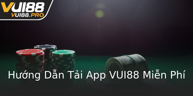 Hướng Dẫn Tải App VUI88 Miễn Phí Hướng Dẫn Tải App VUI88 Miễn Phí