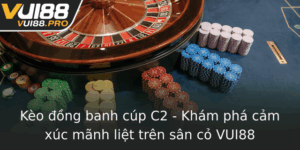 Keo Ong Banh Cup C2 Kham Pha Cam Xuc Manh Liet Tren San Co Vui88