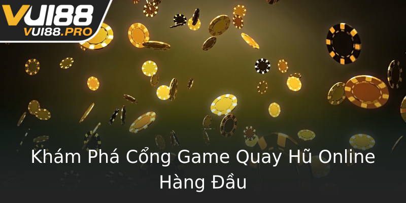 Khám Phá Cổng Game Quay Hũ Online Hàng Đầu Khám Phá Cổng Game Quay Hũ Online Hàng Đầu