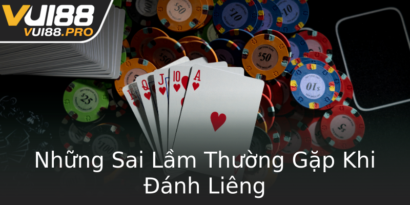 Những Sai Lầm Thường Gặp Khi Đánh Liêng Những Sai Lầm Thường Gặp Khi Đánh Liêng