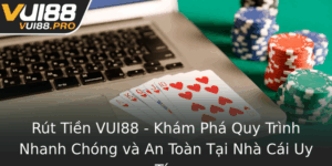 Rut Tien Vui88 Kham Pha Quy Trinh Nhanh Chong Va An Toan Tai Nha Cai Uy Tin