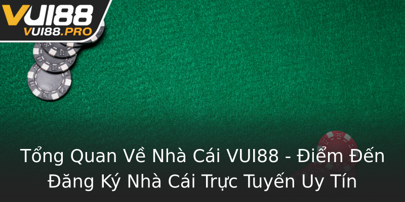 Tổng Quan Về Nhà Cái VUI88 - Điểm Đến Đăng Ký Nhà Cái Trực Tuyến Uy Tín Tổng Quan Về Nhà Cái VUI88 - Điểm Đến Đăng Ký Nhà Cái Trực Tuyến Uy Tín