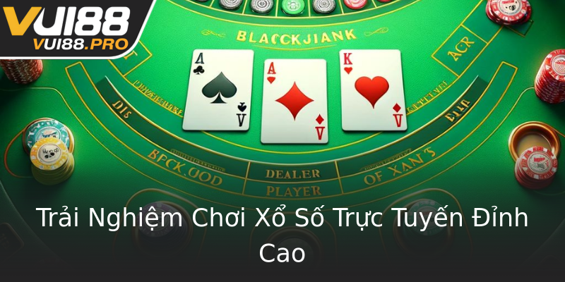 Trải Nghiệm Chơi Xổ Số Trực Tuyến Đỉnh Cao Trải Nghiệm Chơi Xổ Số Trực Tuyến Đỉnh Cao